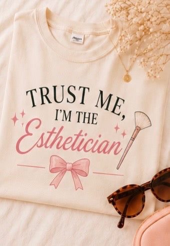 Trust Me, I'm the Esthetician | Aesthetic Graphic Tee