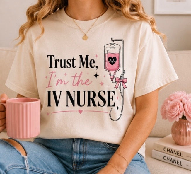 Trust Me, I'm the IV Nurse| Aesthetic Graphic Tee