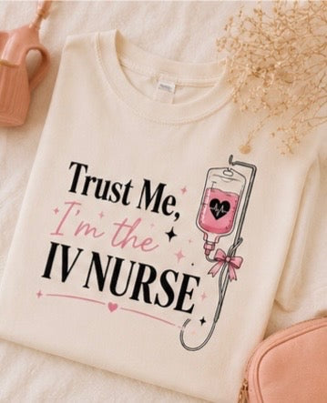 Trust Me, I'm the IV Nurse| Aesthetic Graphic Tee