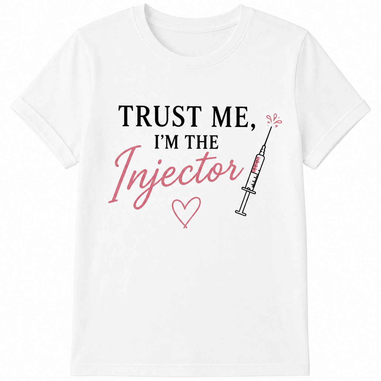 Trust Me, I'm the Injector | Aesthetic Graphic Tee