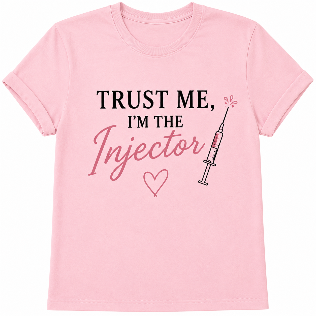 Trust Me, I'm the Injector | Aesthetic Graphic Tee