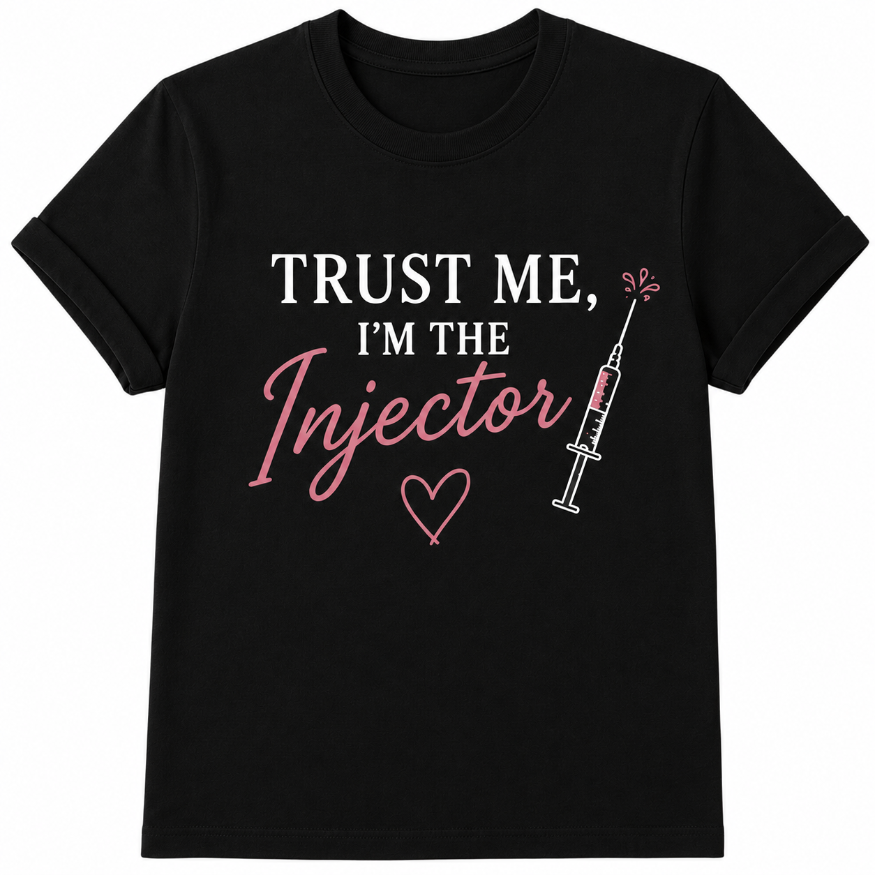 Trust Me, I'm the Injector | Aesthetic Graphic Tee