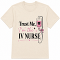 Trust Me, I'm the IV Nurse| Aesthetic Graphic Tee