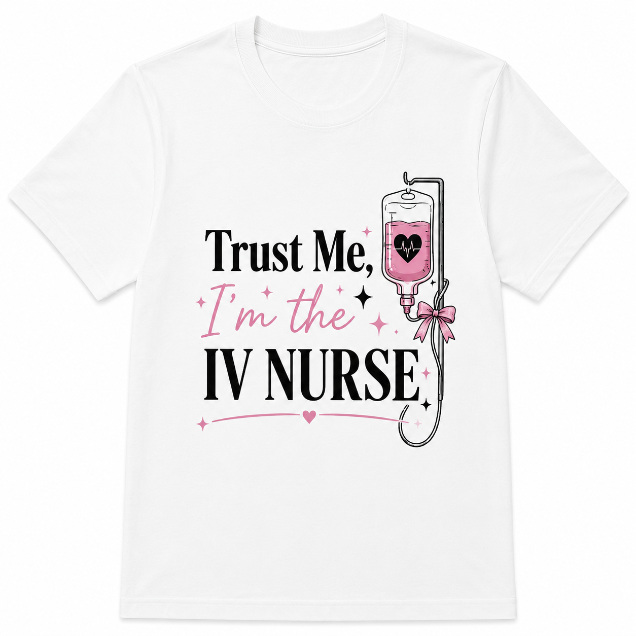 Trust Me, I'm the IV Nurse| Aesthetic Graphic Tee
