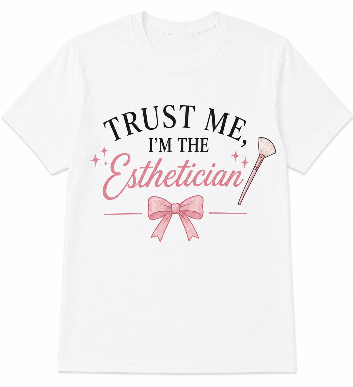 Trust Me, I'm the Esthetician | Aesthetic Graphic Tee