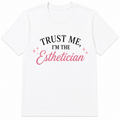 Trust Me, I'm the Esthetician | Aesthetic Graphic Tee