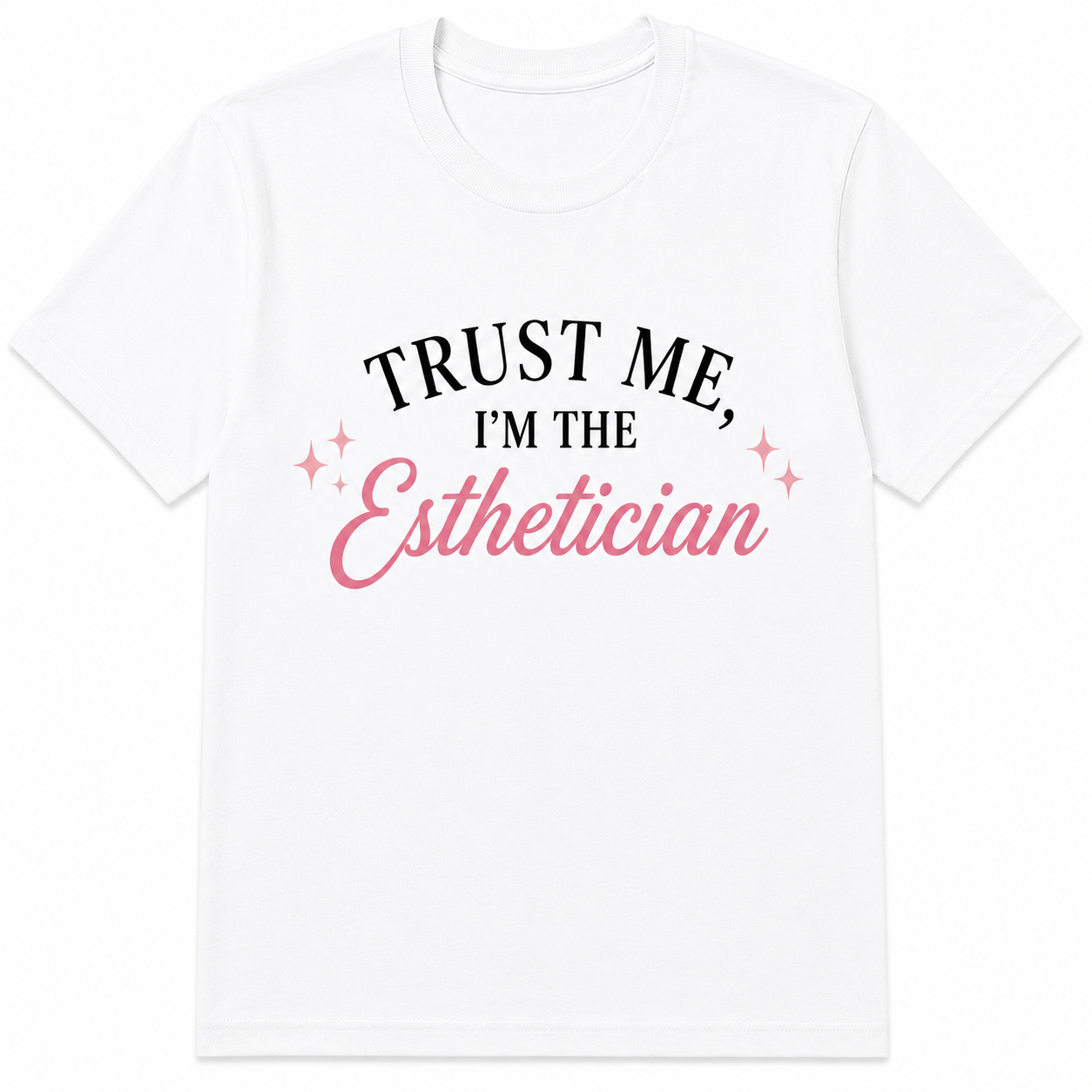 Trust Me, I'm the Esthetician | Aesthetic Graphic Tee