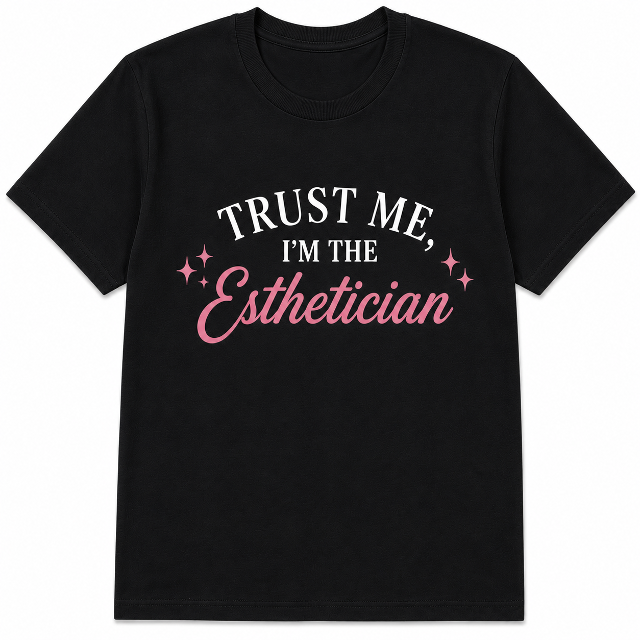 Trust Me, I'm the Esthetician | Aesthetic Graphic Tee
